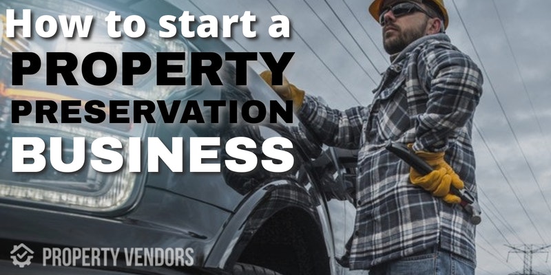 how-to-start-a-property-preservation-business-preservation-jobs