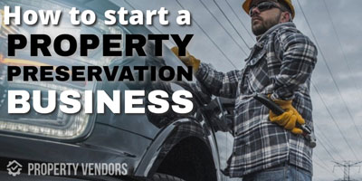 How to start a Property Preservation business