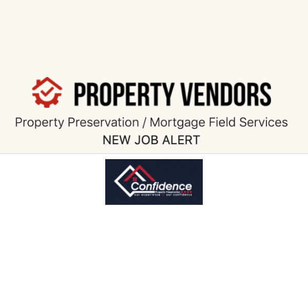 CONFIDENCE PROPERTY PRESERVATION HIRING FIELD CONTRACTORS & HANDYMEN